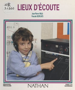 Lieux d'écoute - Pour un apprentissage du langage