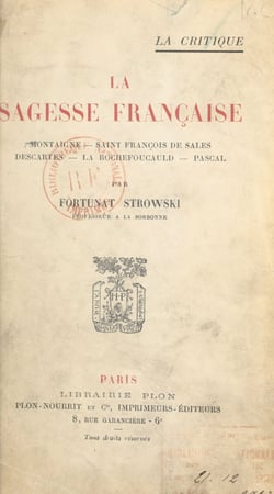 La sagesse française - Montaigne, Saint François de Sales, Descartes, La Rochefoucauld, Pascal