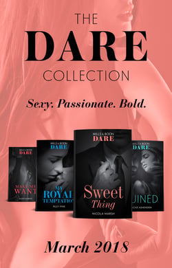 The Dare Collection: March 2018 - Sweet Thing / My Royal Temptation (Arrogant Heirs) / Make Me Want / Ruined (The Knights of Ruin)