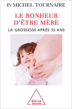 Le Bonheur d'être mère - La grossesse après 35 ans