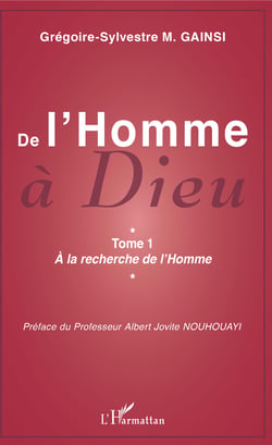 De l'Homme à Dieu - Tome 1 - A la recherche de l'Homme