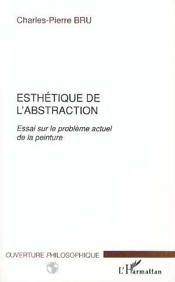 ESTHETIQUE DE L'ABSTRACTION - Essai sur le problème actuel de la peinture
