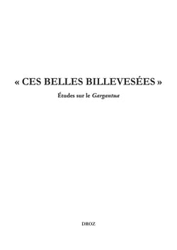 Ces belles billevesées. Etudes sur le Gargantua - Etudes rabelaisiennes, Tome LVIII