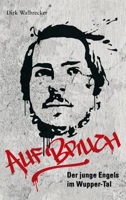 Auf Bruch - Der junge Engels im Wupper-Tal