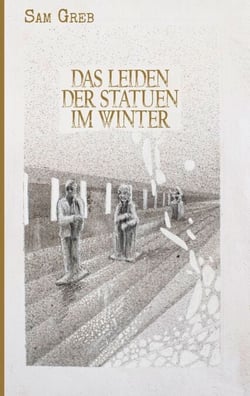 Das Leiden der Statuen im Winter - Sterben und Leben in der Fieberwelt