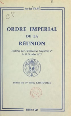Ordre impérial de La Réunion - Institué par l'Empereur Napoléon Ier le 18 octobre 1811