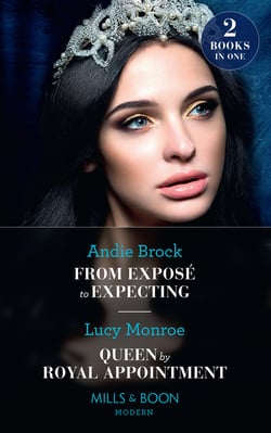 From Exposé To Expecting / Queen By Royal Appointment - From Exposé to Expecting / Queen by Royal Appointment (Princesses by Royal Decree)