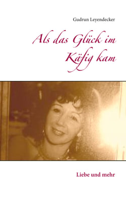 Als das Glück im Käfig kam - Liebe und mehr