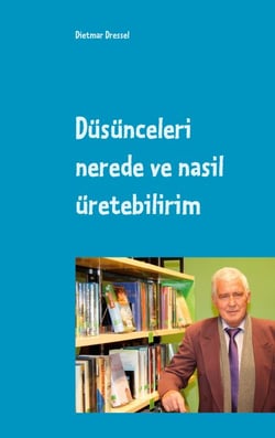 Düsünceleri nerede ve nasil üretebilirim - Türkçe ve Almanca iki dilli