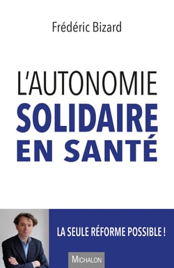 L'autonomie solidaire en santé - La seule réforme possible !