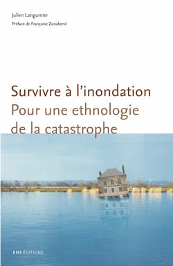 Survivre à l’inondation - Pour une ethnologie de la catastrophe