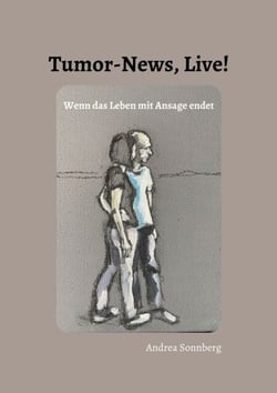 Tumor-News, Live! - Wenn das Leben mit Ansage endet