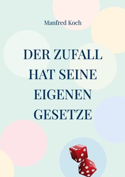 Der Zufall hat seine eigenen Gesetze - Über den Einfluss von Wahrscheinlichkeiten