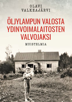Öljylampun valosta ydinvoimalaitosten valvojaksi - Muistelmia