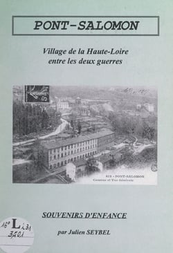 Souvenirs d'enfance à Pont-Salomon - Petit village de la Haute-Loire, entre les deux guerres