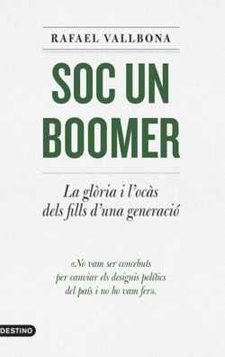Soc un boomer - La glòria i l'ocàs dels fills d'una generació