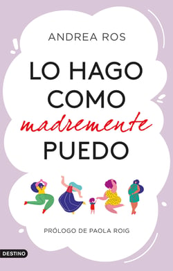 Lo hago como madremente puedo - Prólogo de Paola Roig