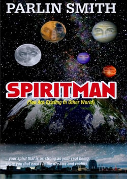 SPIRITMAN (You Are Existing In Other World) - ...your spirit that is as strong as your real being, same you that exists in the dreams and realms.