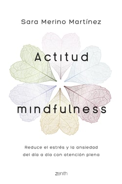 Actitud Mindfulness - Reduce el estrés y la ansiedad del día a día con atención plena