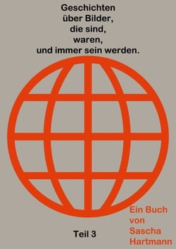 Geschichten über Bilder, die sind, waren, und immer sein werden. - Teil 3
