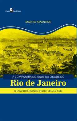 A Companhia de Jesus na Cidade do Rio de Janeiro - O Caso do Engenho Velho, Século XVIII