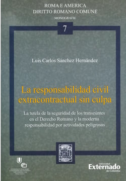 La responsabilidad civil extracontractual sin culpa - La tutela de la seguridad de los transeúntes en el derecho romano y la moderna responsabilidad por actividades peligrosas