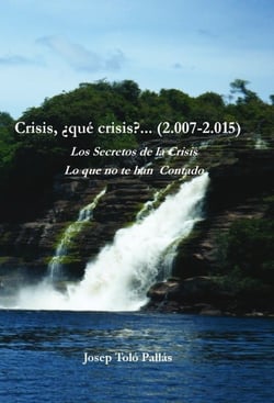 Crisis, ¿qué crisis?... (2.007-2.015) Los Secretos de la Crisis. Lo que no te han contado.
