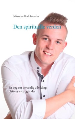 Den spirituelle verden - En bog om personlig udvikling, clairvoyance og ånder