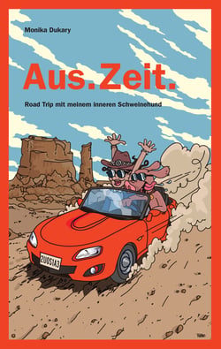 Aus.Zeit. - Road Trip mit meinem inneren Schweinehund