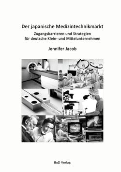 Der japanische Medizintechnikmarkt - Zugangsbarrieren und Strategien für deutsche Klein- und Mittelunternehmen