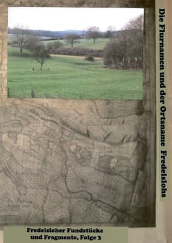 Fredelsloher Fundstücke und Fragmente Folge 3 - Die historische Schreibweise der Flurnamen Fredelslohs nach den Forschungen von Dr. Wolfgang Kramer