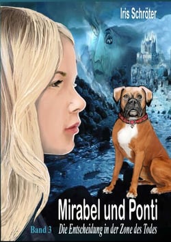 Mirabel und Ponti Band 3 - Die Entscheidung in der Zone des Todes