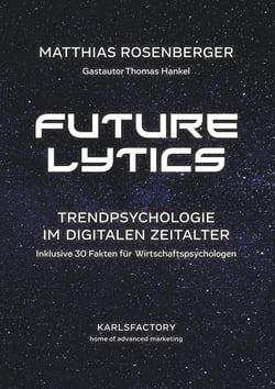 Futurelytics - Vom Gestalten der Zukunft mit der Künstlichen Intelligenz - die Wiederentdeckung der Menschlichkeit