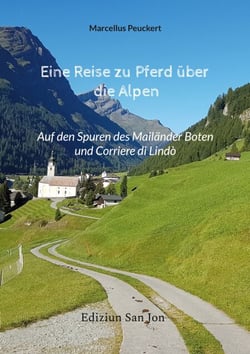 Eine Reise zu Pferd über die Alpen - Auf den Spuren des Mailänder Boten und Corriere di Lindò
