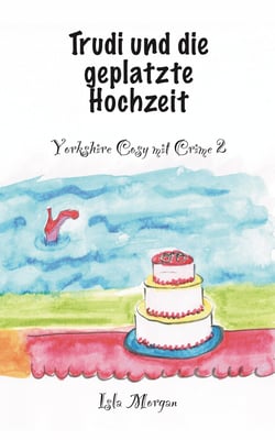 Trudi und die geplatzte Hochzeit - Yorkshire Cosy mit Crime 2