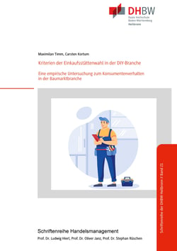 Kriterien der Einkaufsstättenwahl in der DIY-Branche - Eine empirische Untersuchung zum Konsumentenverhalten in der Baumarktbranche