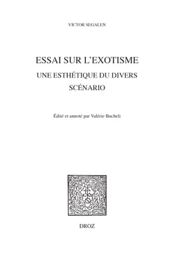 Essai sur l’Exotisme. Une Esthétique du Divers, - Scénario