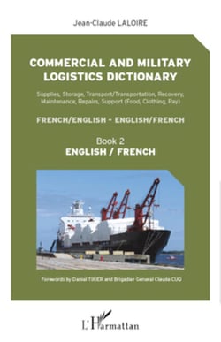 Commercial and military logistics dictionary (Book 2) - Supplies, Storage, Transport/Transportation, Recovery, Maintenance, Repairs, Support - English / French