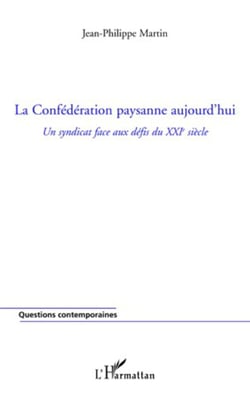 La Confédération paysanne aujourd'hui - Un syndicat face aux défis du XXIe siècle