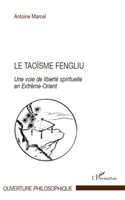 Le taoïsme fengliu - Une voie de liberté spirituelle en Extrême-Orient