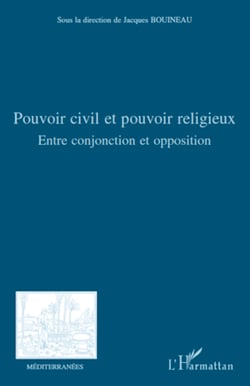 Pouvoir civil et pouvoir religieux - Entre conjonction et opposition