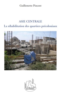 Asie centrale - La réhabilitation des quartiers précoloniaux