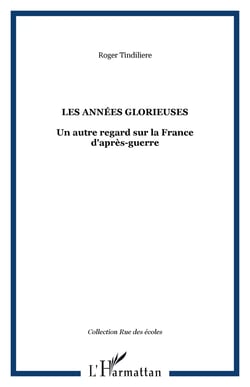Les années glorieuses - Un autre regard sur la France d'après-guerre