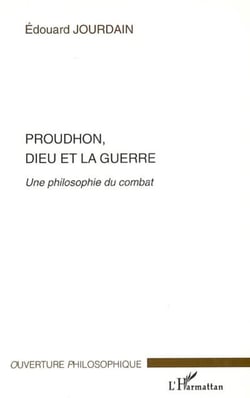 Proudhon, Dieu et la guerre - Une philosophie du combat