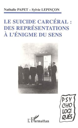 Le suicide carcéral - Des représentations à l'énigme du sens