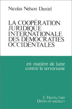 La coopération juridique internationale des démocraties occidentales - En matière de lutte contre le terrorisme