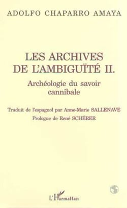 LES ARCHIVES DE L'AMBIGUÏTÉ II - Archéologie du savoir cannibale