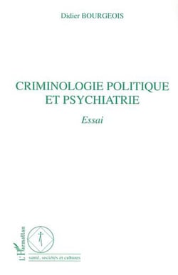 CRIMINOLOGIE POLITIQUE ET PSYCHIATRIE - Essai