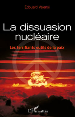 La dissuasion nucléaire - Les terrifiants outils de la paix