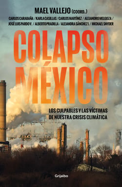 Colapso México - Los culpables y las víctimas de nuestra crisis climática